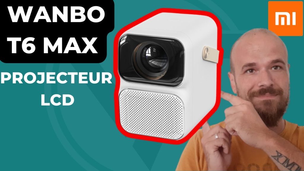 Wanbo T6 MAX : un vidéo projecteur LCD 1080p qui monte en gamme