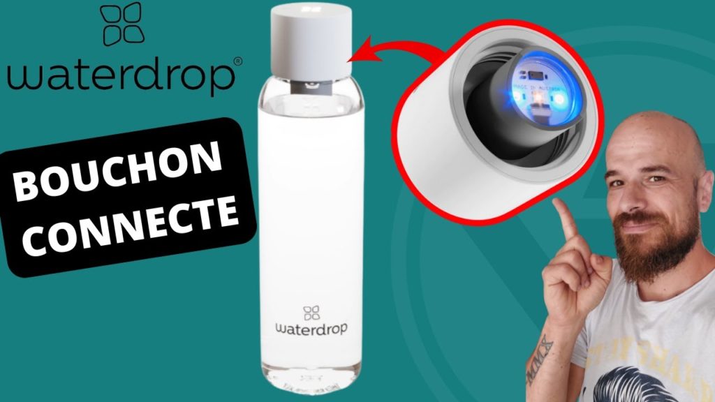 WATERDROP LUCY , Bouchon connecté ! Est-ce vraiment utile ? (j’en profite pour tester d’autre trucs)