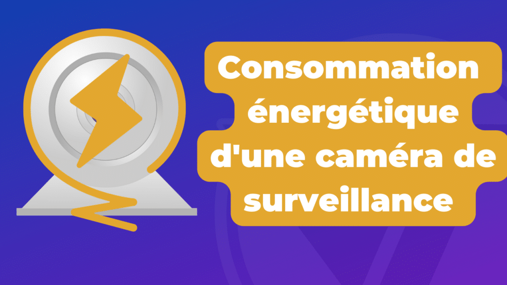 Combien consomme une caméra de surveillance WIFI ?