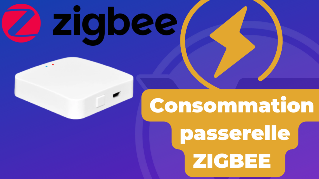 Combien consomme en électricité une passerelle ZIGBEE pour votre domotique