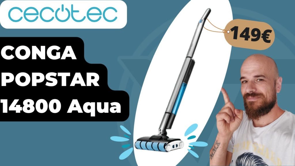 CECOTEC POPSTAR 14800 AQUA: Balai-serpillière Electrique . ça vaut quoi ?